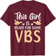 This Girl Is Ready For Some VBS Vacation Bible School T-Shirt - T-Shirt | Maroon