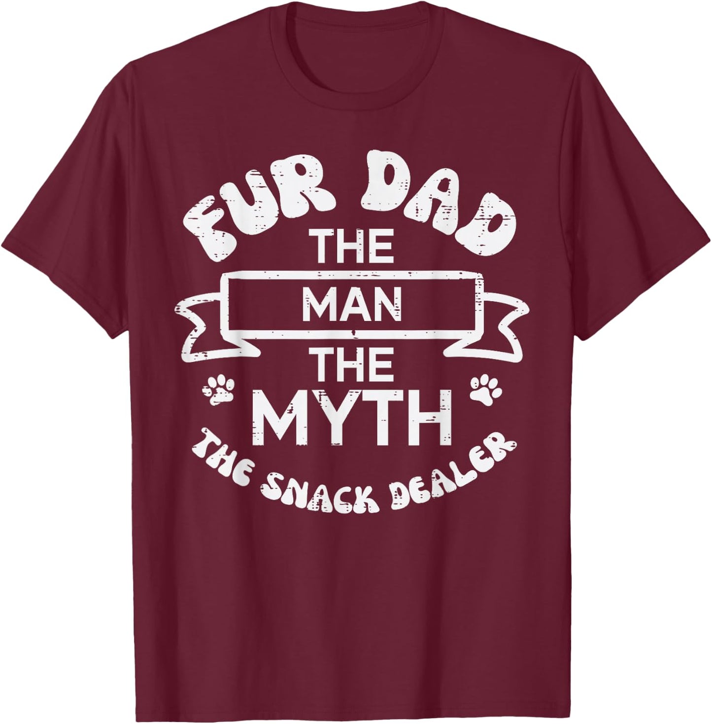 Fur Dad The Man Myth Snack Dealer Funny Paw Dog Cat Papa Men T-Shirt - T-Shirt | Maroon