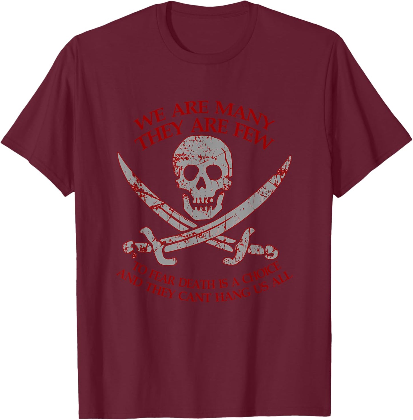 We're Many They Are Few and They Can't Hang Us All T-Shirt - T-Shirt | Maroon