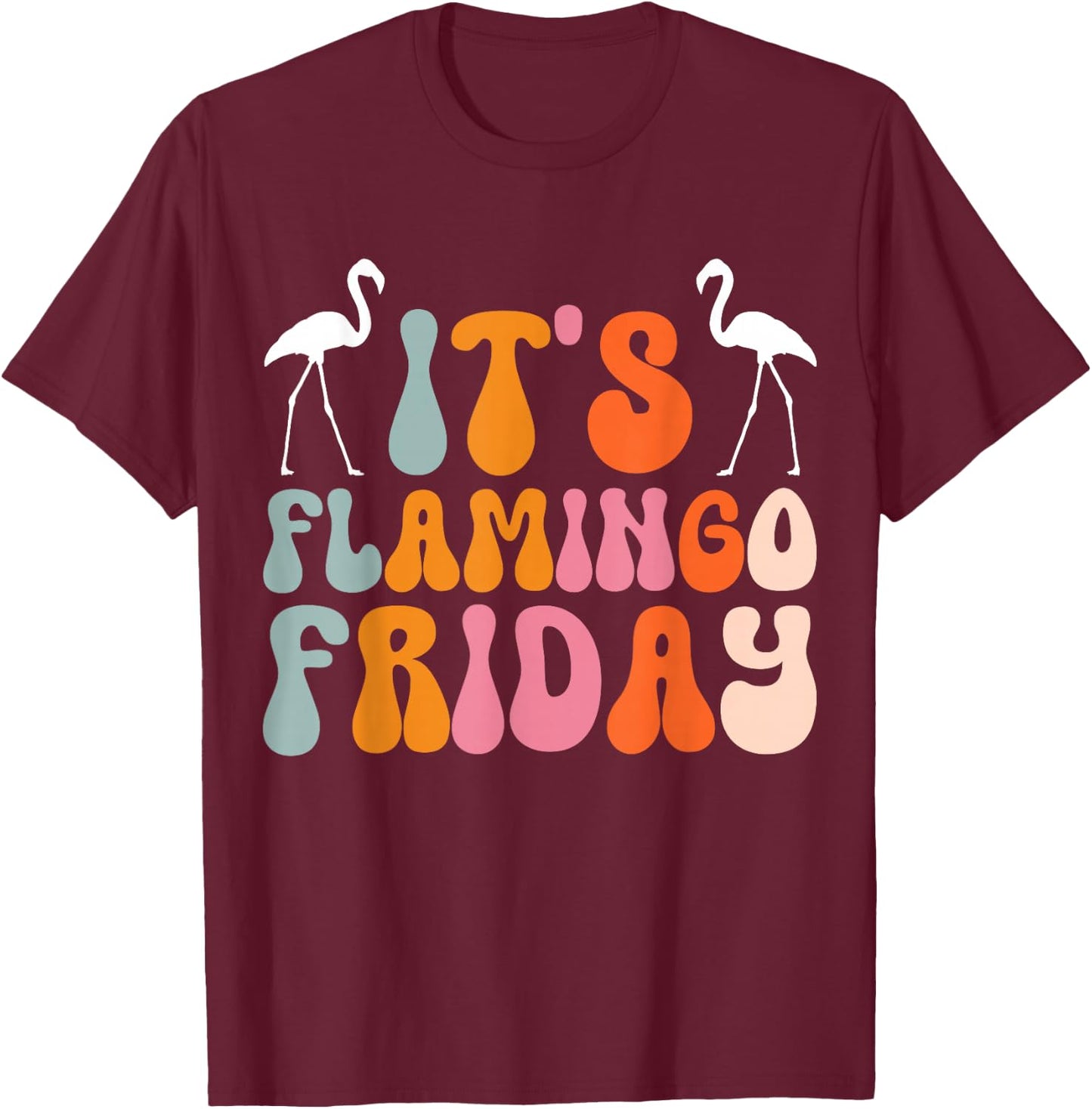 It's Flamingo Friday T-Shirt - T-Shirt | Maroon