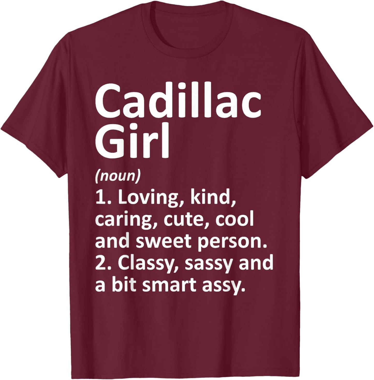 Cadillac Girl MI Michigan Funny City Home Roots Gift T-Shirt - T-Shirt | Maroon