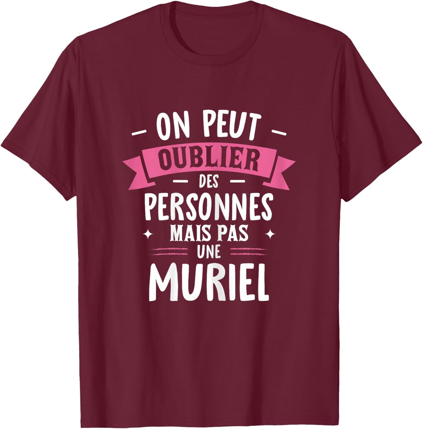 Femme Humour Copine Cadeau Personnalisé BFF Prénom Muriel T-Shirt - T-Shirt | Maroon