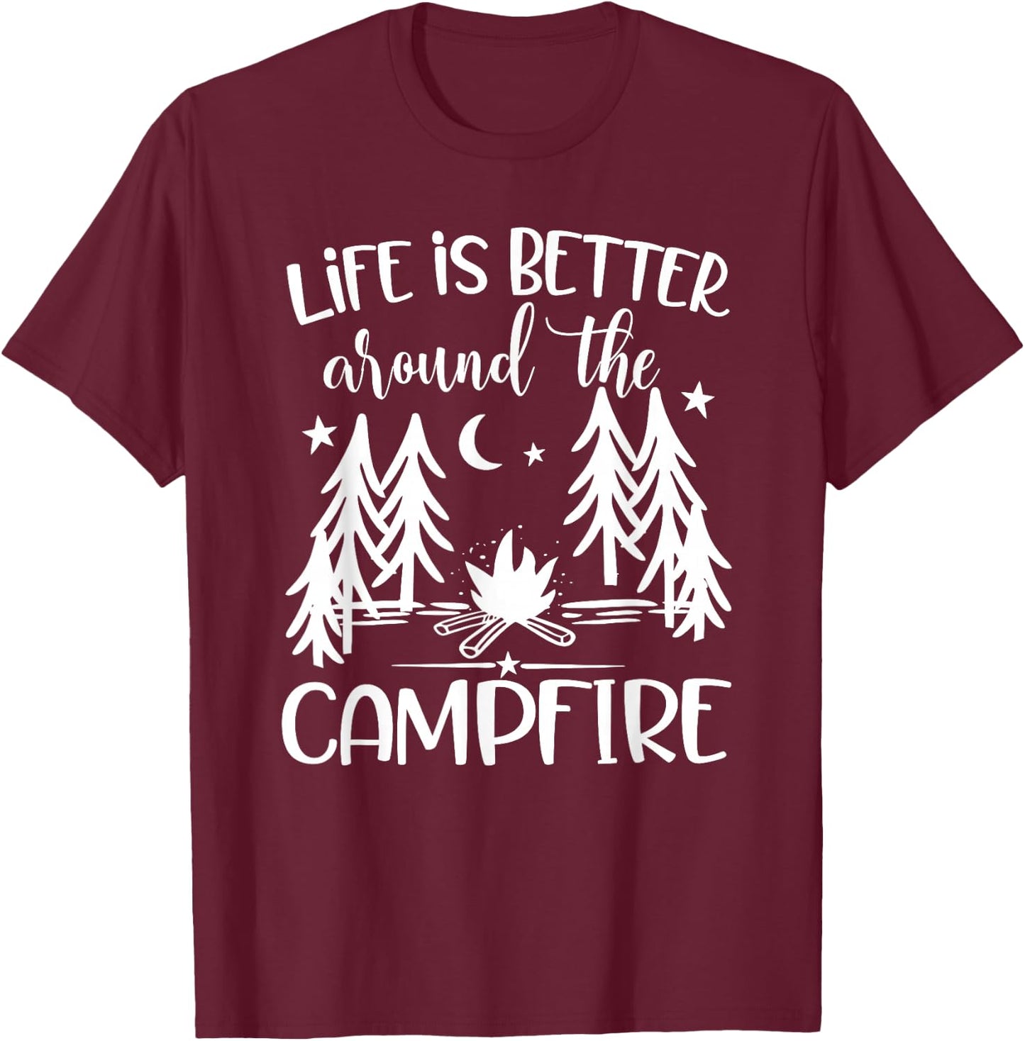 Life is Better around the Campfire - Camping Quote Camp T-Shirt - T-Shirt | Maroon