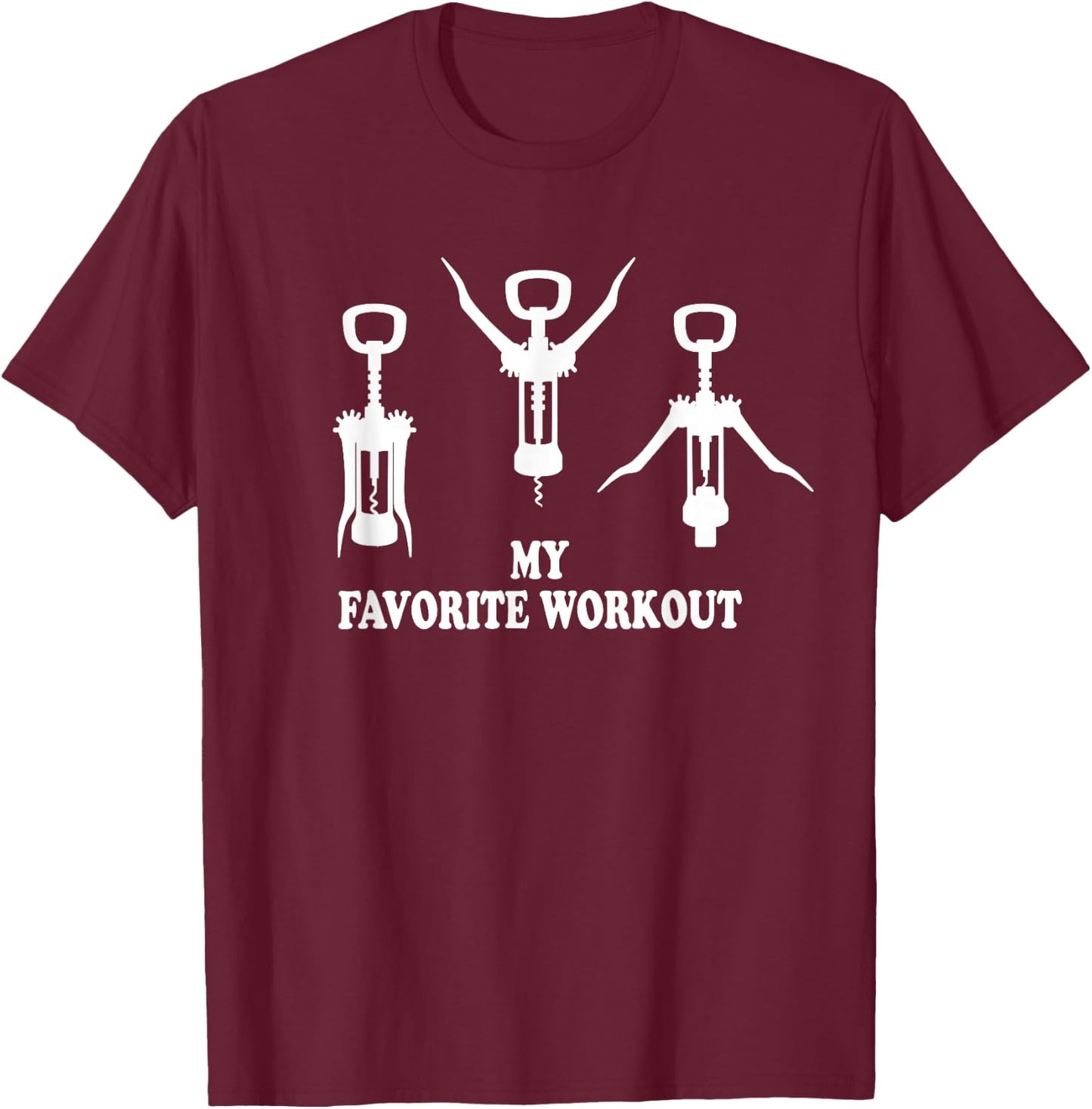 My Favorite Workout Wine Corkscrew Fitness Wine Lover T-Shirt - T-Shirt | Maroon