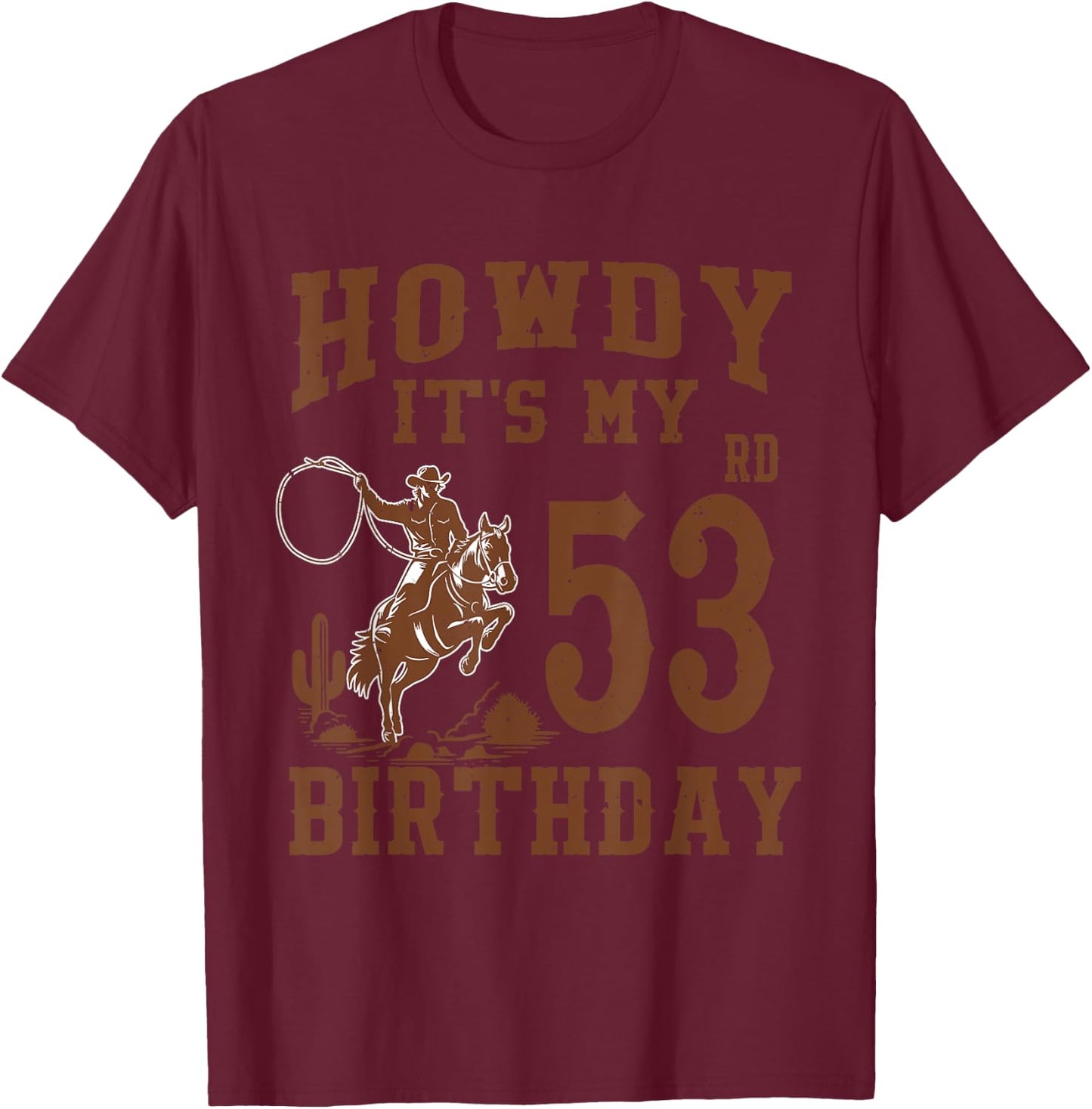 Howdy It's My 53rd Birthday Western Cowboy 53 Year Old Bday T-Shirt - T-Shirt | Maroon