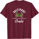 Baltimore We Have the Good Kind of Crabs Maryland Blue Crabs T-Shirt - T-Shirt | Maroon