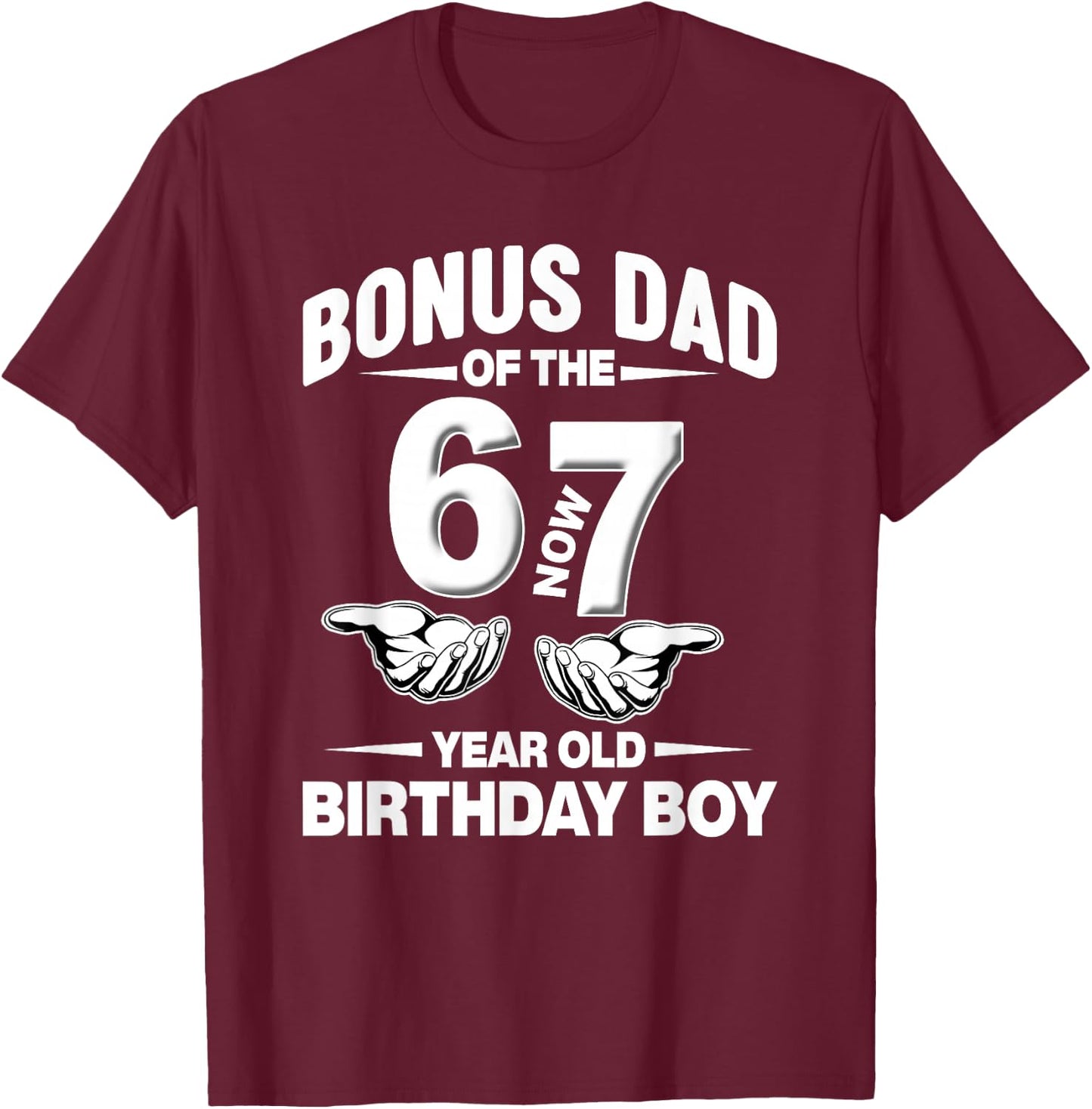 7 Year Old Birthday I was 6 Now I'm 7 67 Meme Bonus Dad T-Shirt - T-Shirt | Maroon