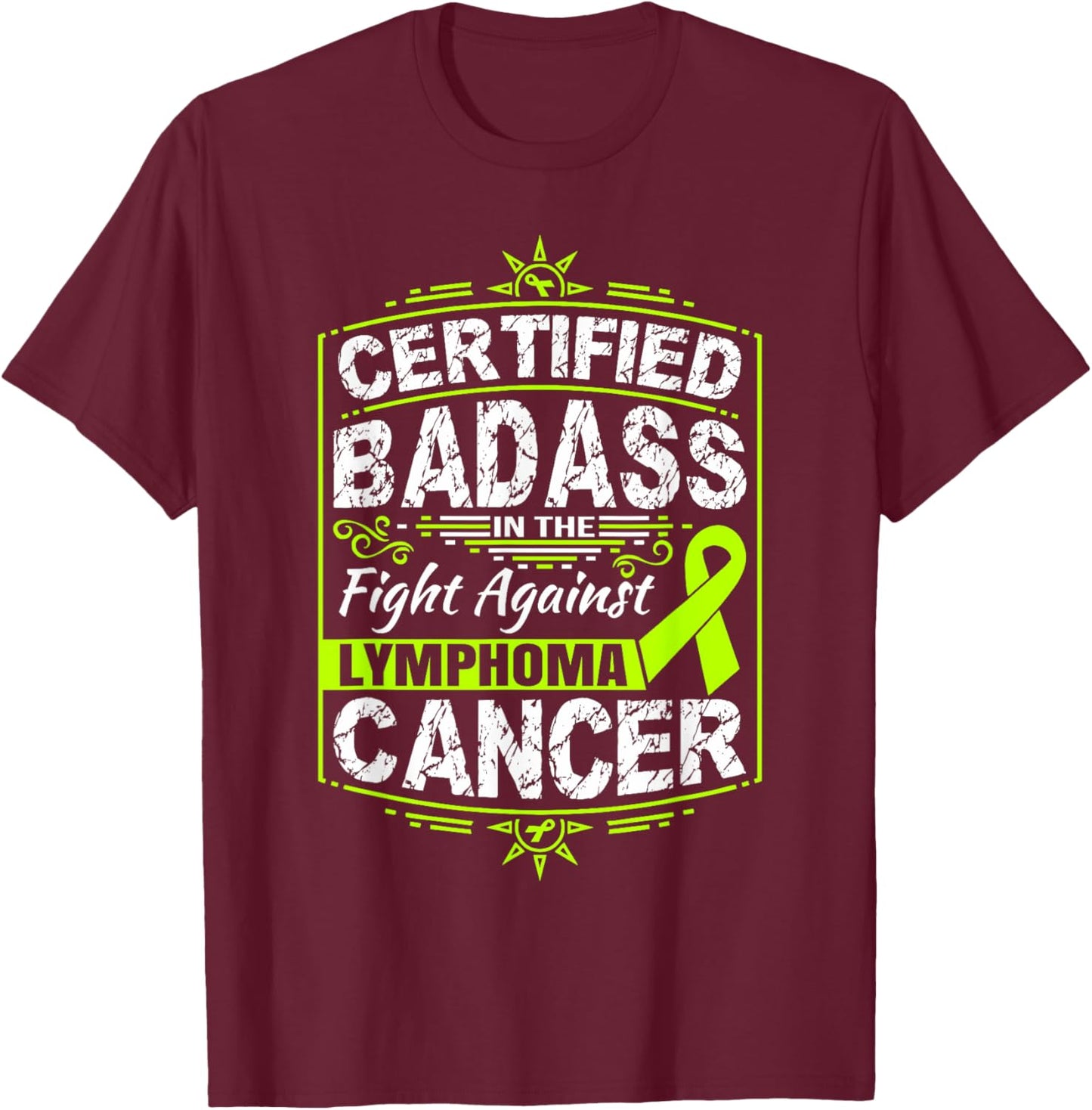 Certified Badass in the fight against Lymphoma Cancer T-Shirt - T-Shirt | Maroon