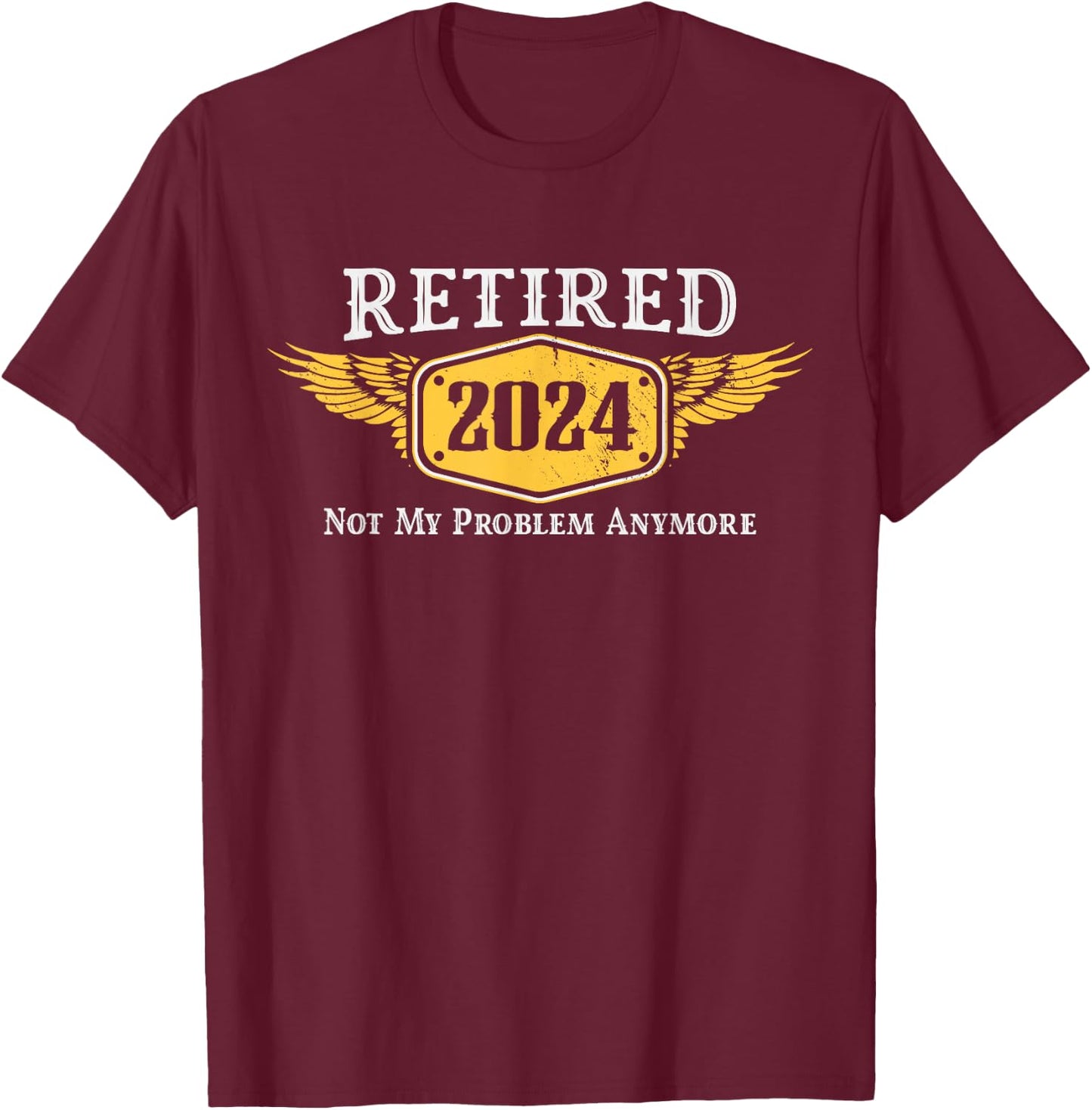 Retired 2024, Funny Retirement Phrase Gift Husband T-Shirt - T-Shirt | Maroon