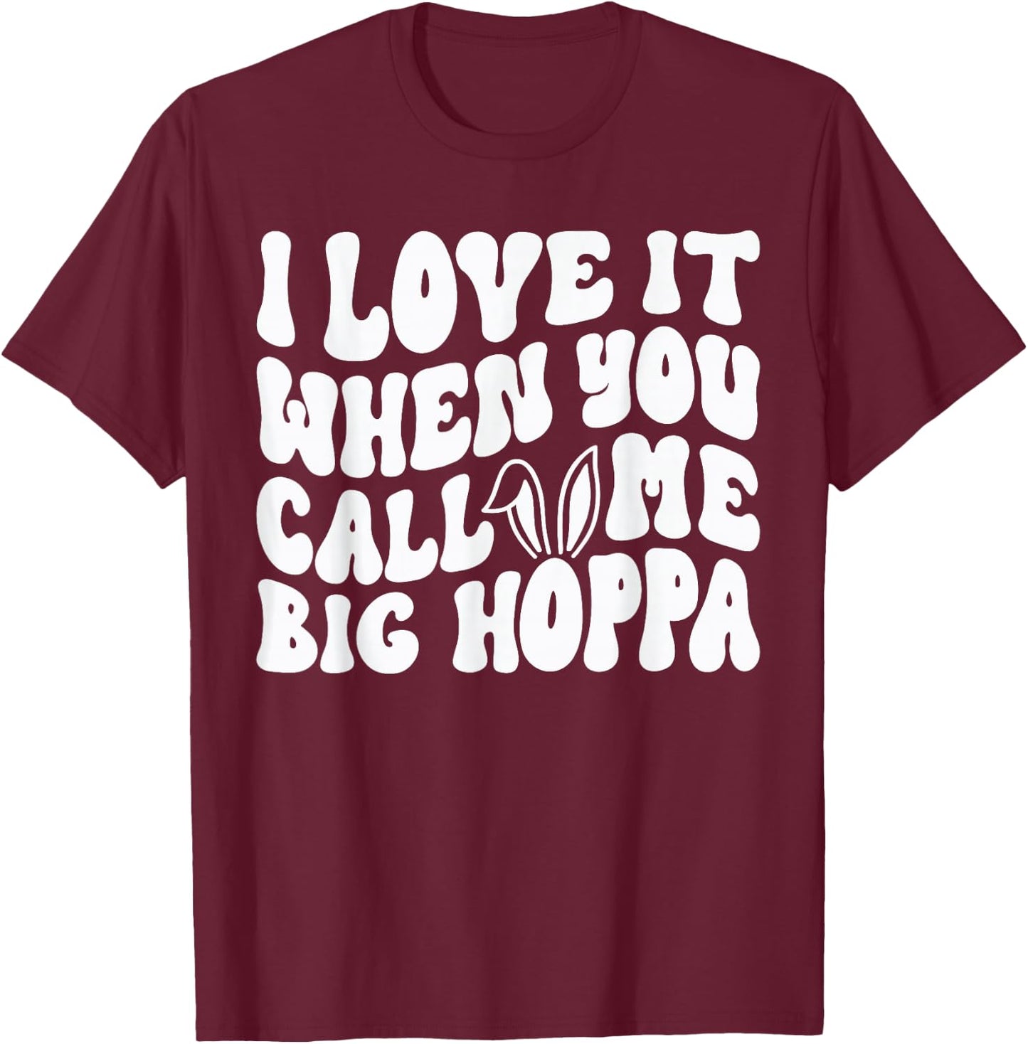I Love It When You Call Me Big Hoppa Bunny Easter Kids T-Shirt - T-Shirt | Maroon