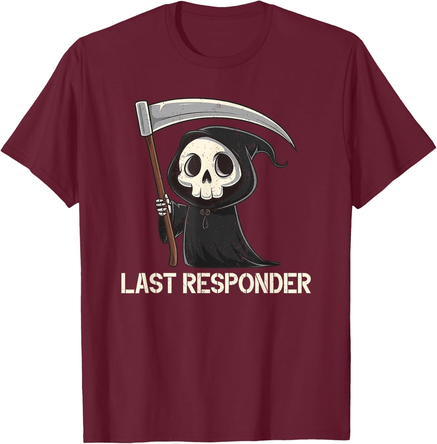 Last Responder Grim Reaper Dark Humour Funny Halloween , Black, S T-Shirt - T-Shirt | Maroon