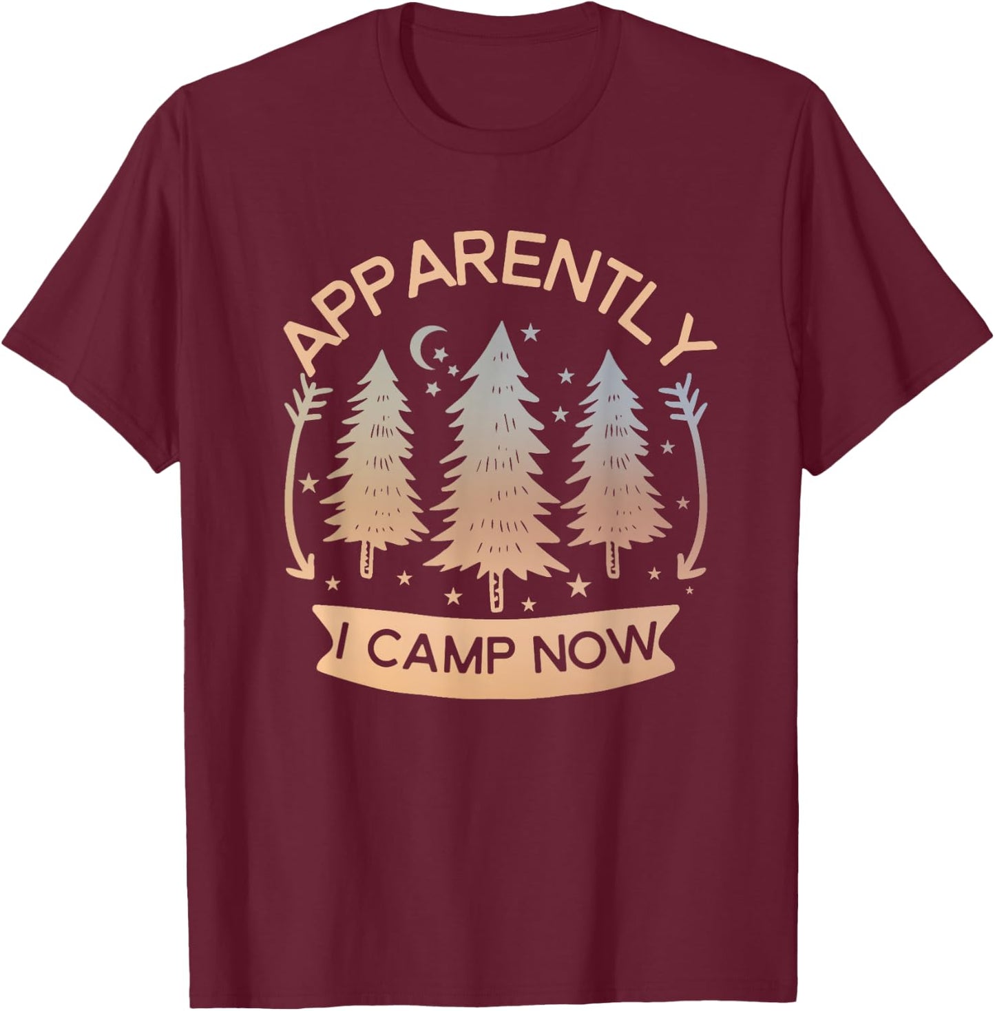 First Time Camping Cute New Camper RV Apparently I Camp Now T-Shirt - T-Shirt | Maroon