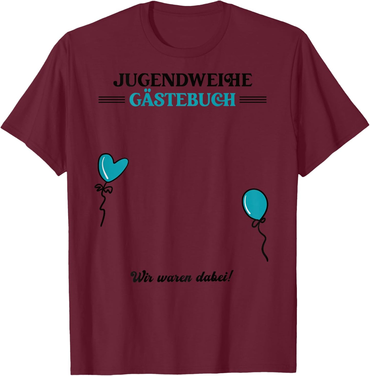 Jugendweihe Guest Book Wir Waren Dabei Women's Guest List , White, s T-Shirt - T-Shirt | Maroon