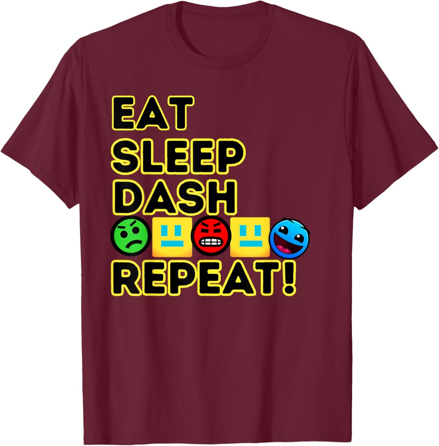 Eat Sleep Dash Repeat Video Game Geometry Video Gamer T-Shirt - T-Shirt | Maroon