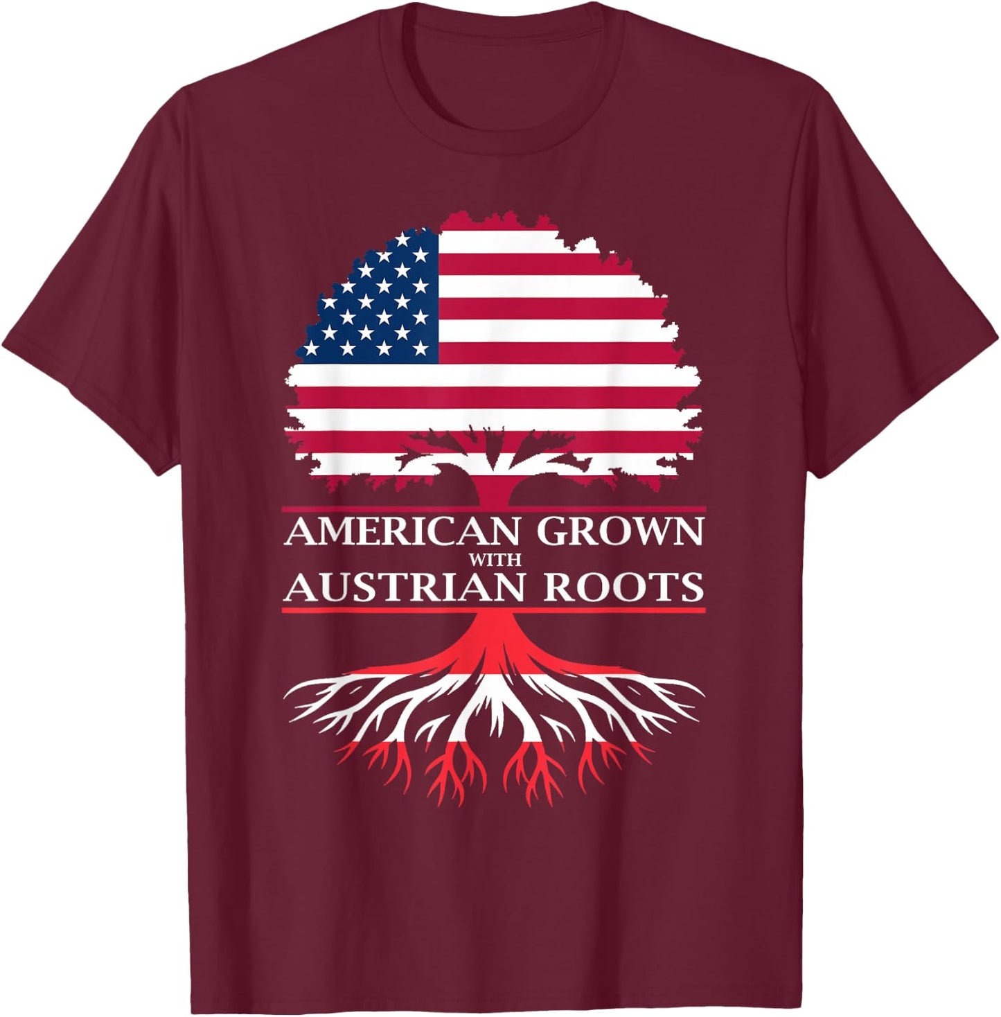 American Grown with Austrian Roots T-Shirt - T-Shirt | Maroon