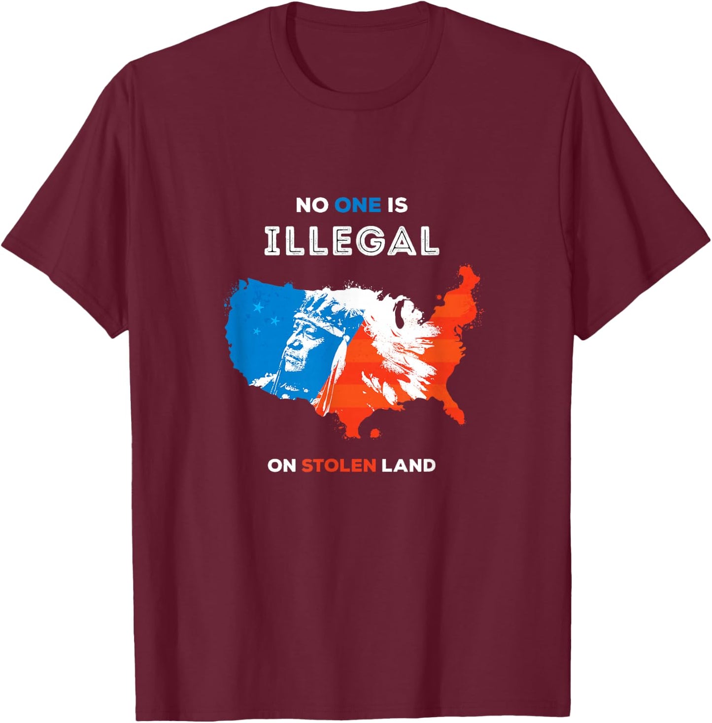No One is Illegal On Stolen Land T-Shirt - T-Shirt | Maroon