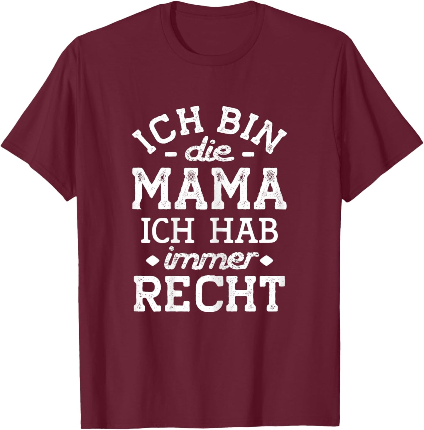 with German Text "Mama Geschenk lustig hat immer recht Hör auf die Mutti", black T-Shirt - T-Shirt | Maroon
