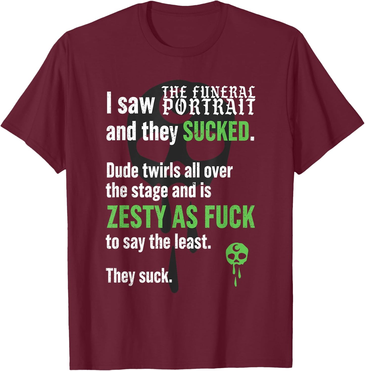 I Saw And They Sucked The Funeral Portrait Dude Twirls All T-Shirt - T-Shirt | Maroon