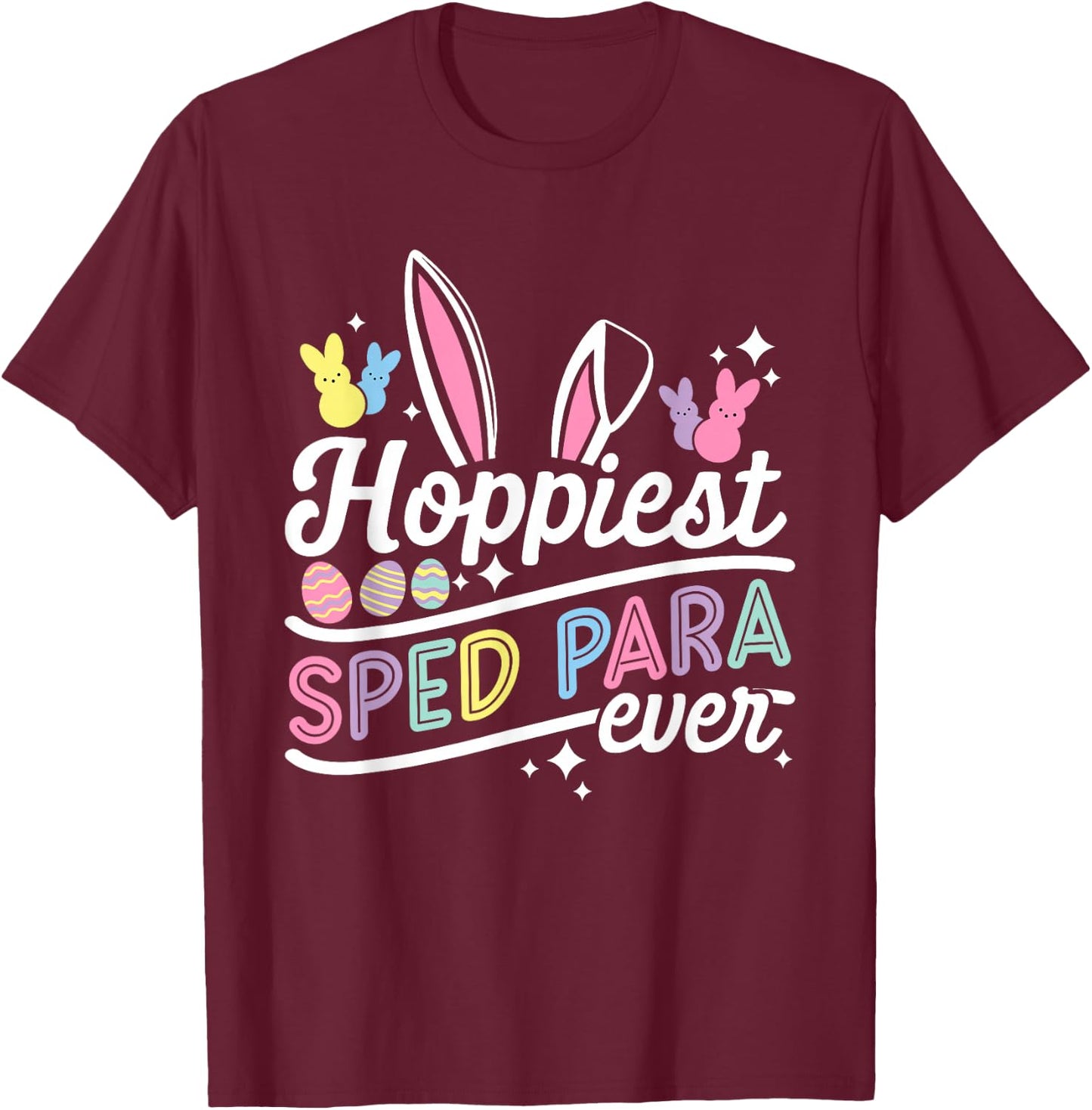 Funny Hoppiest Sped Para Ever Bunny Rabbit Easter T-Shirt - T-Shirt | Maroon
