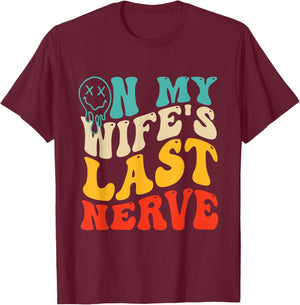 On My Wife's Last Nerve Groovy Vintage T-Shirt - T-Shirt | Maroon