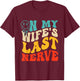 On My Wife's Last Nerve Groovy Vintage T-Shirt - T-Shirt | Maroon