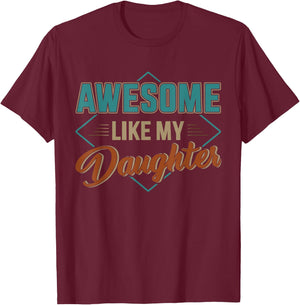 Awesome like my daughter for dad on father's day T-Shirt - T-Shirt | Maroon