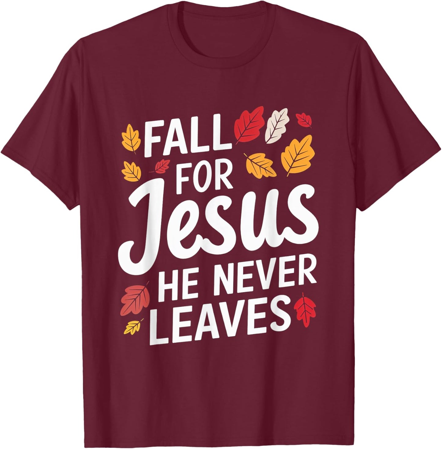 Fall for Jesus Christian Faith Autumn Leaves T-Shirt - T-Shirt | Maroon