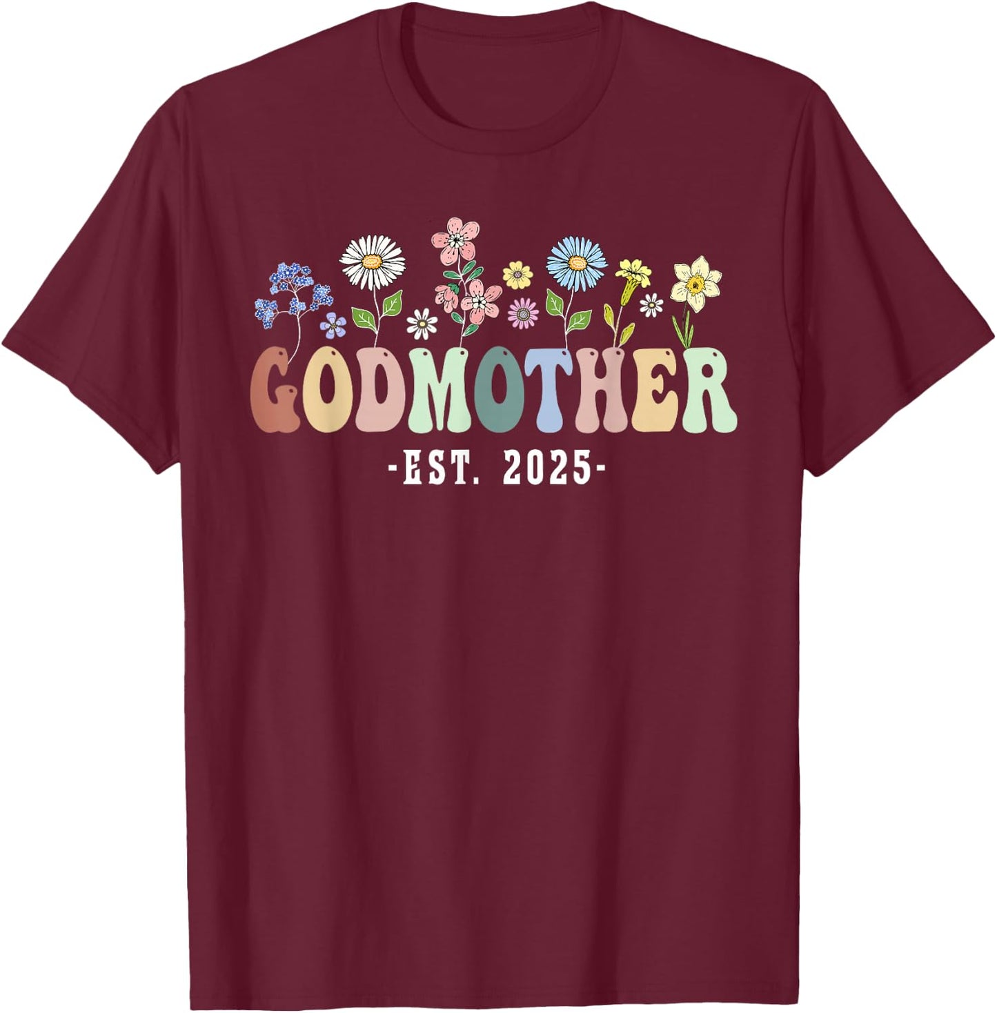 Godmother 2025 Godmother Gifts Wildflower Floral Design T-Shirt - T-Shirt | Maroon