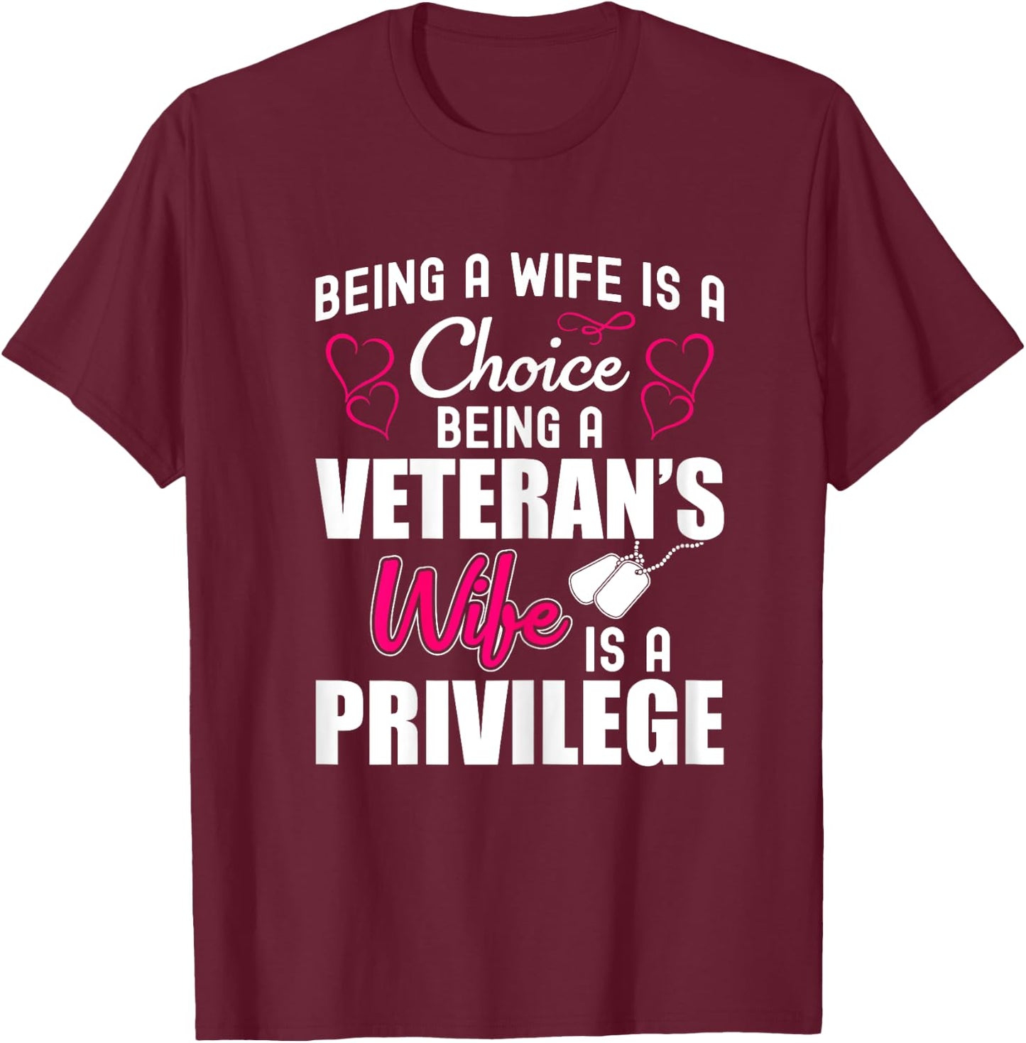 Being a Veteran's Wife is a Privilege - Wife of a Veteran T-Shirt - T-Shirt | Maroon