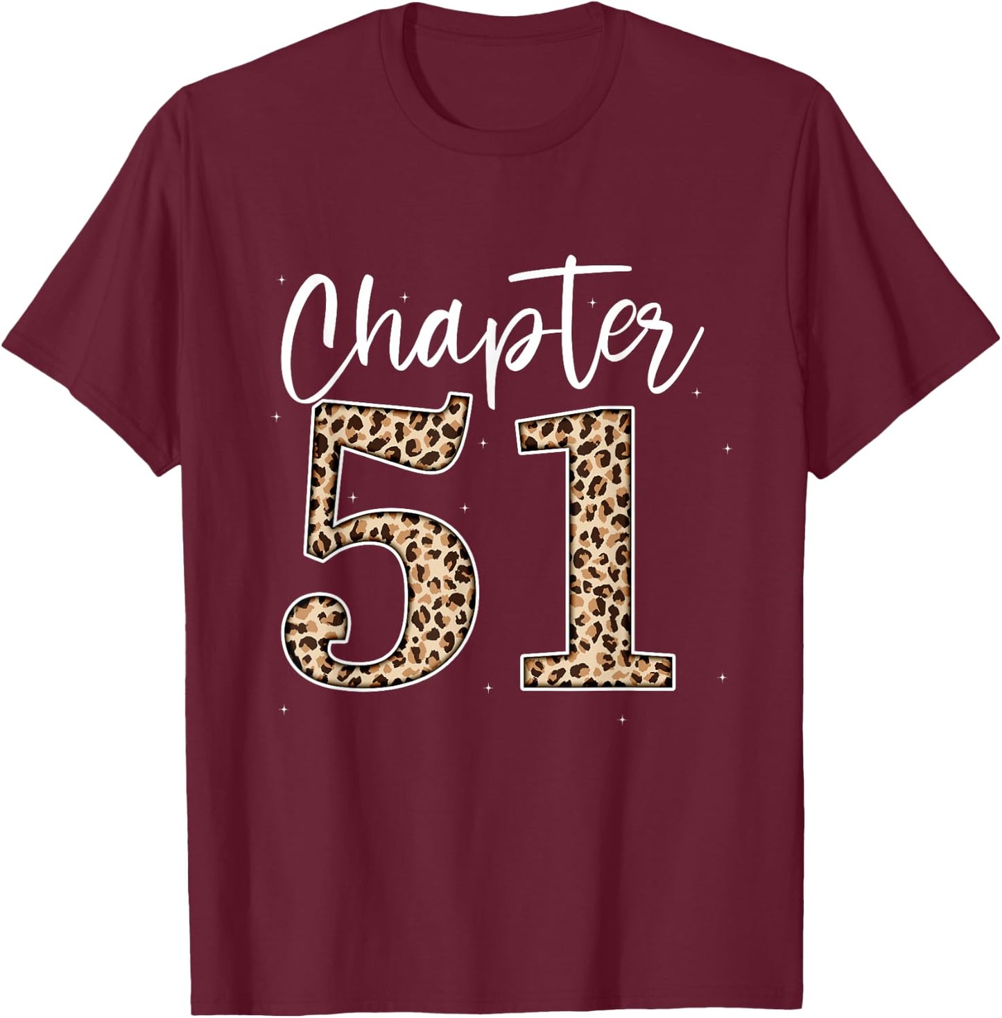 Chapter 51 Leopard For 51st Birthday Men and Women T-Shirt - T-Shirt | Maroon