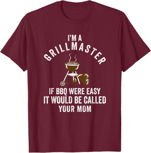 Grillmaster If Bbq Were Easy it Would Be Called Your Mom T-Shirt - T-Shirt | Maroon