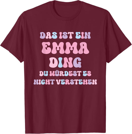 Emma Funny Saying First Name Birthday Gift , black T-Shirt - T-Shirt | Maroon