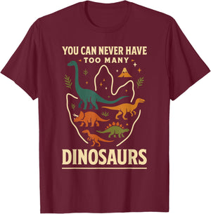 You Can Never Have Too Many Dinosaurs Retro Style Humor T-Shirt - T-Shirt | Maroon