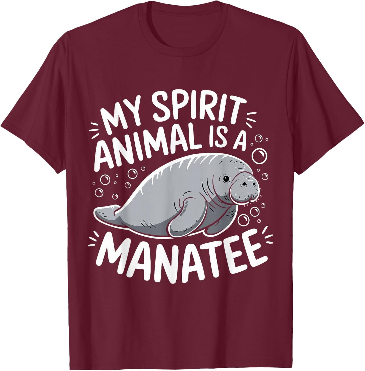 My Spirit Animal Is A Manatee Funny Manatee Sea Cow T-Shirt - T-Shirt | Maroon