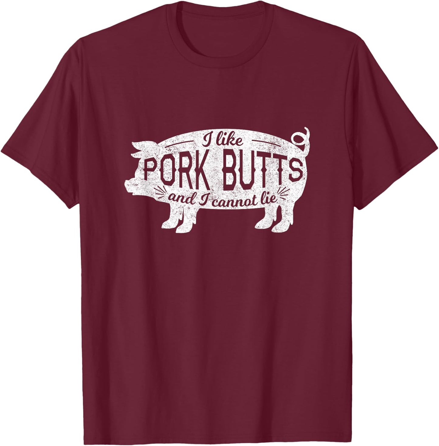 Funny BBQ I Like Pig Pork Butts And I Cannot Lie T-Shirt - T-Shirt | Maroon
