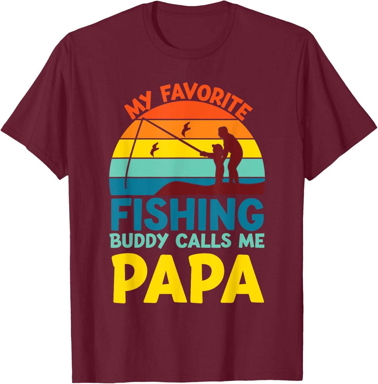 My Favorite Fishing Buddy Calls Me Papa fisherman dad men T-Shirt - T-Shirt | Maroon