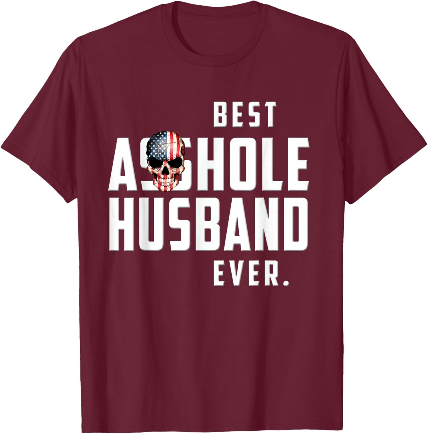 Best Asshole Husband Ever . Funny Gift Guys T-Shirt - T-Shirt | Maroon