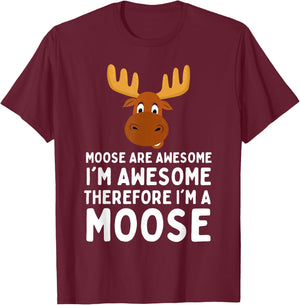 Cute Moose Are Awesome I'm Awesome Therefore I'm a Moose , Small, Black T-Shirt - T-Shirt | Maroon