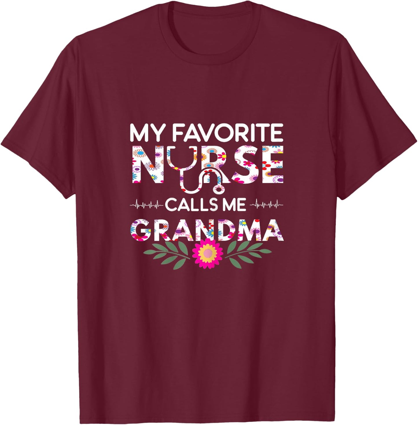 Nursing Design My Favorite Nurse Calls Me Grandma T-Shirt - T-Shirt | Maroon