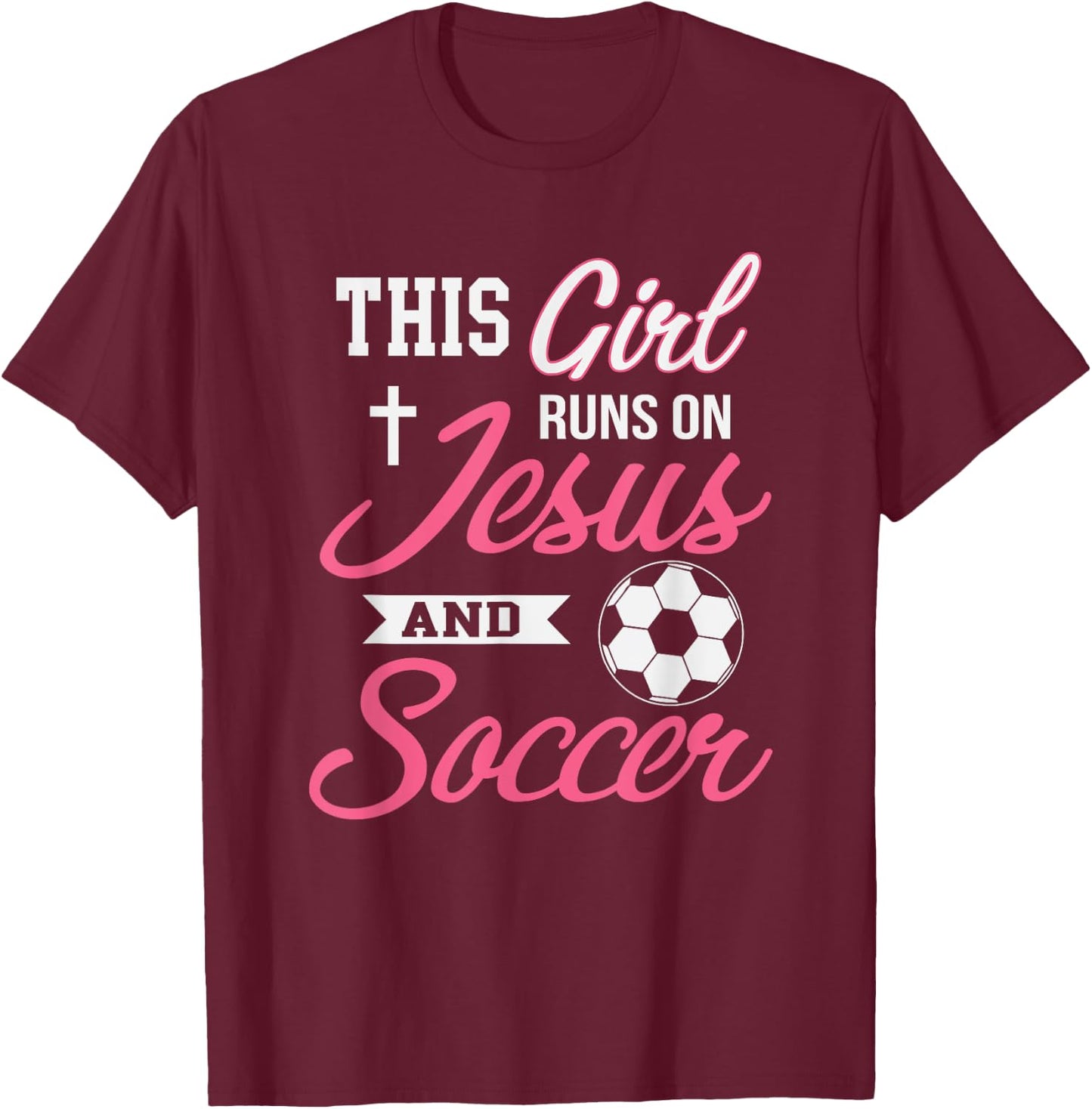 This Girl Runs On Jesus and Soccer T-Shirt - T-Shirt | Maroon