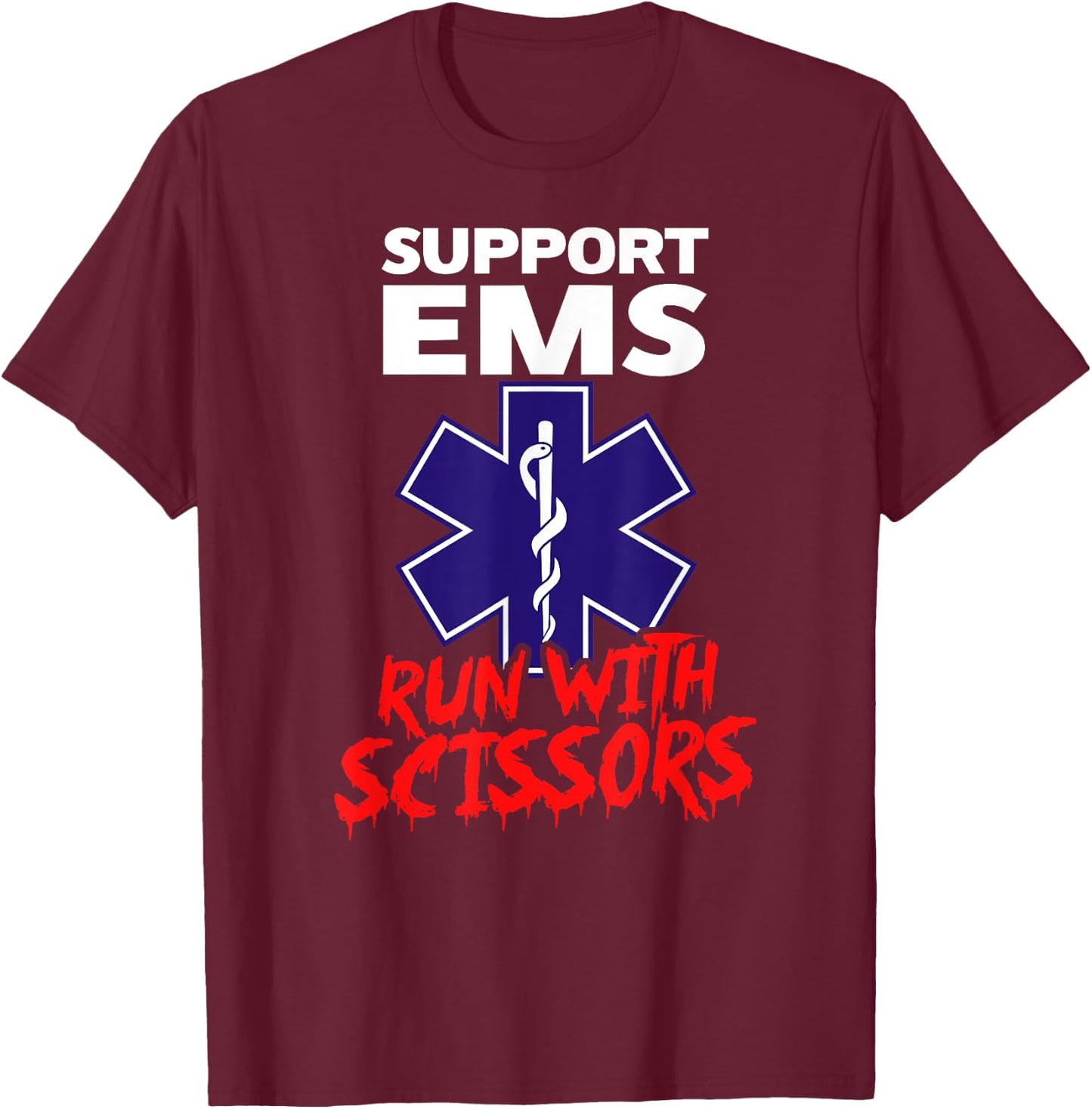SUPPORT EMS RUN WITH SCISSORS Funny Paramedic Halloween T-Shirt - T-Shirt | Maroon
