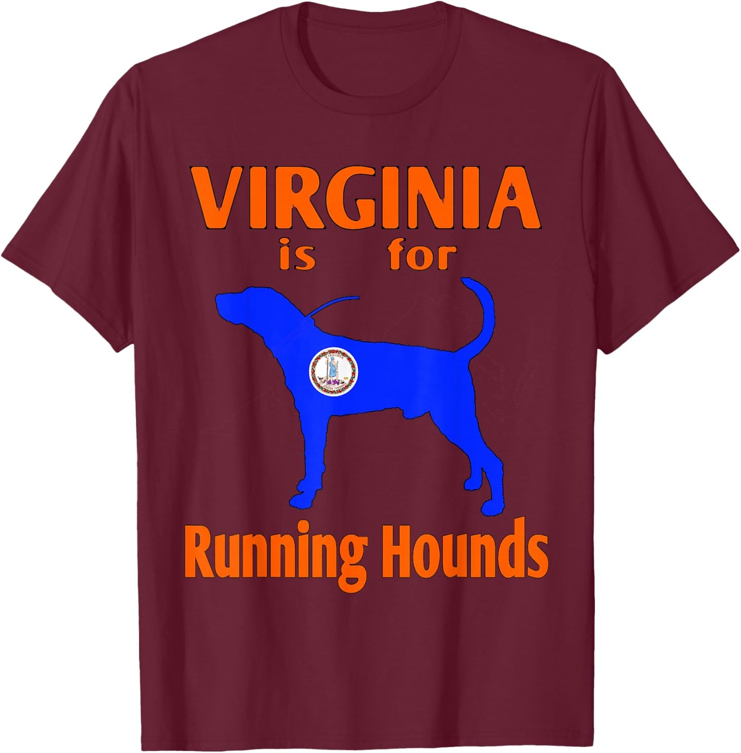 Virginia is for Running Hounds Dog Hunting Shirt T-Shirt - T-Shirt | Maroon