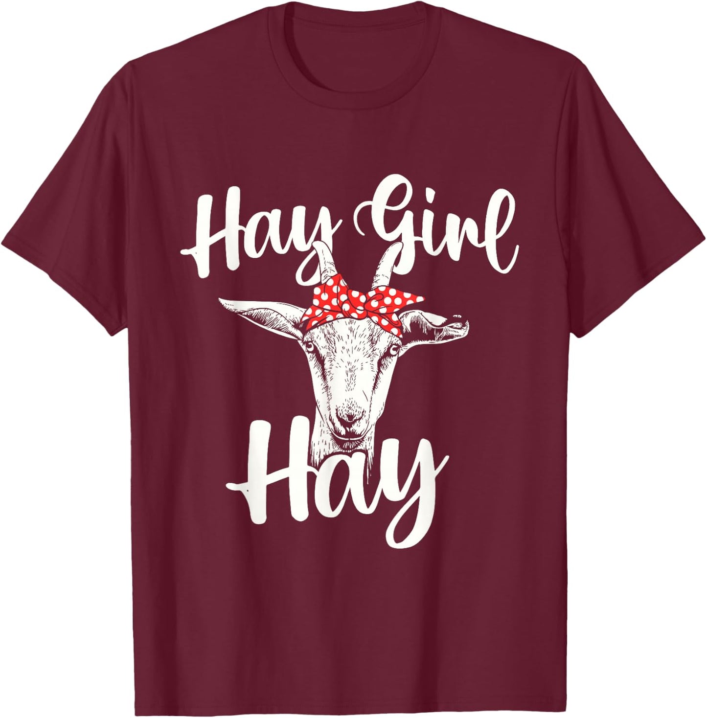 Hay Girl Hay - Goat Whisperer Farm Animal Rancher Farmer T-Shirt - T-Shirt | Maroon