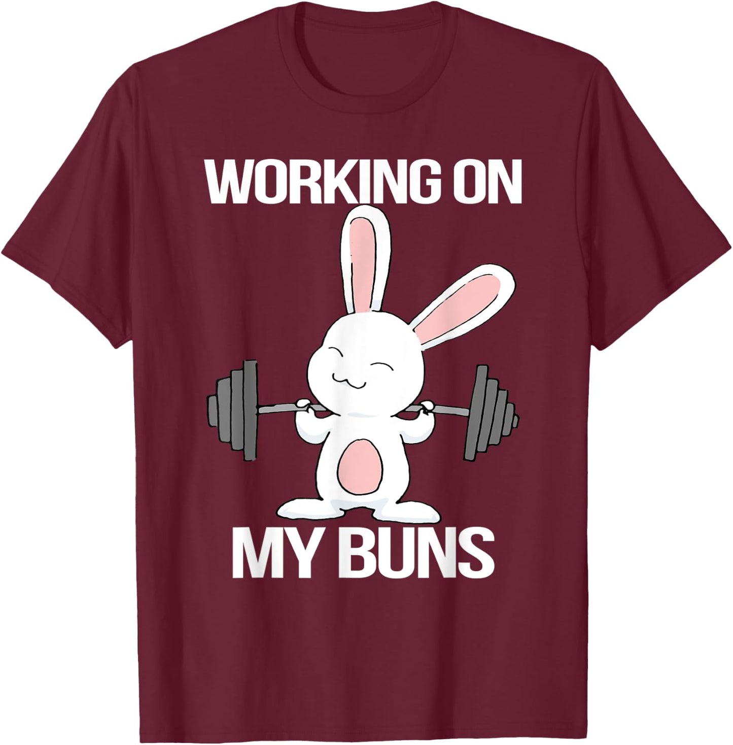 Working On My Buns for a Workout Fan T-Shirt - T-Shirt | Maroon