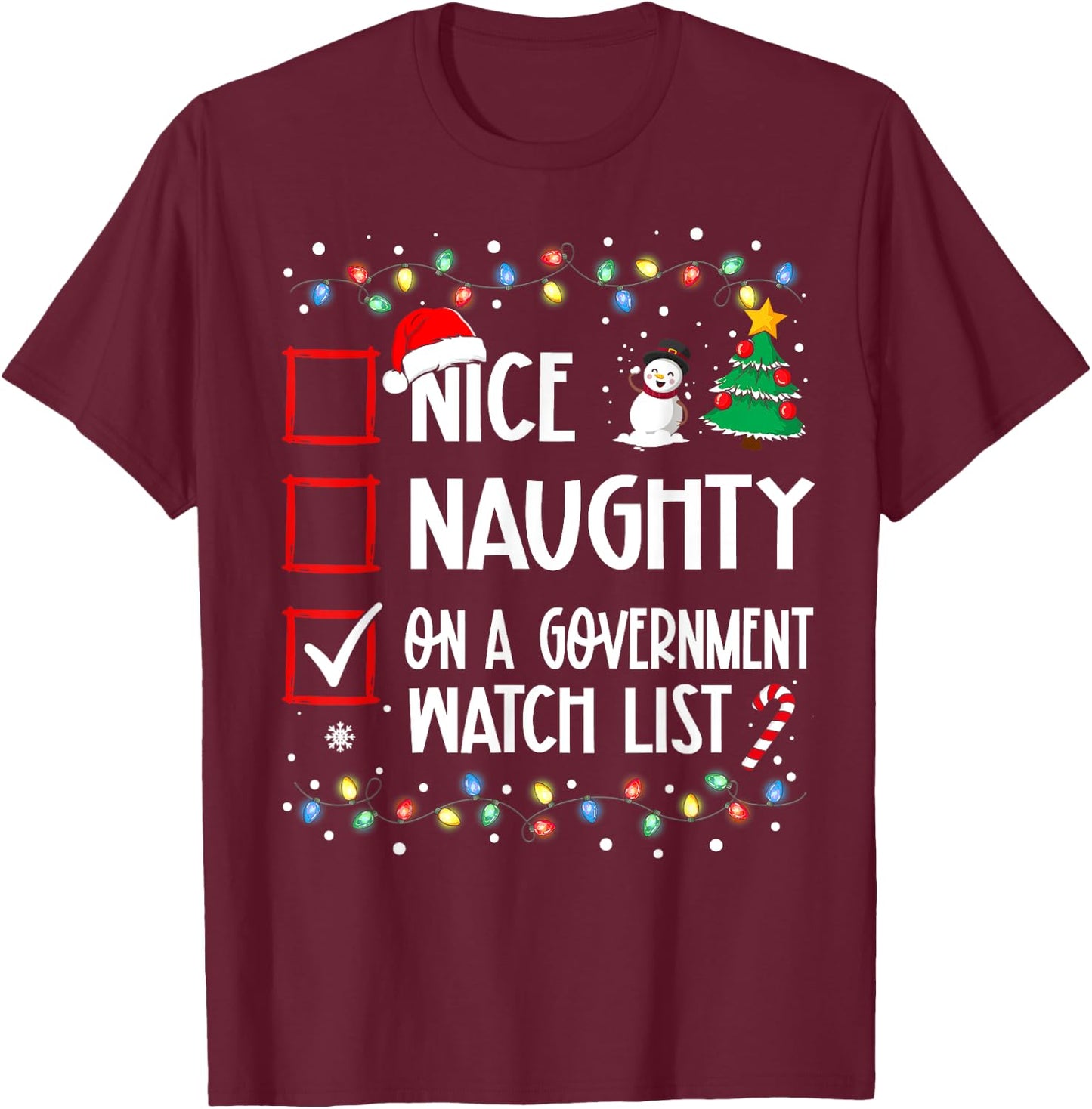 Nice Naughty On A Government Watch List Christmas List T-Shirt - T-Shirt | Maroon