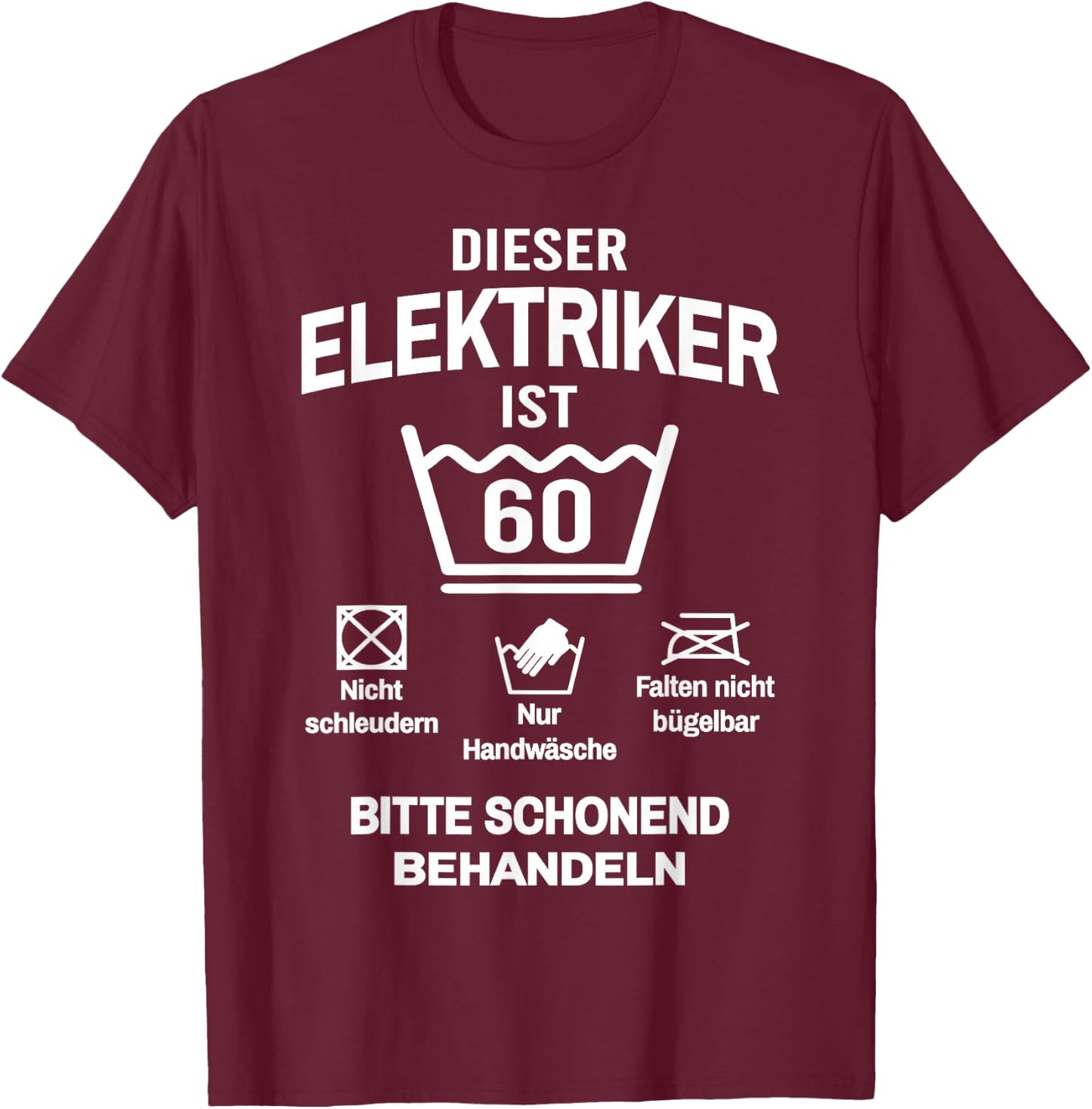 60. Geburtstag Elektriker Lustig 60 Jahre T-Shirt - T-Shirt | Maroon