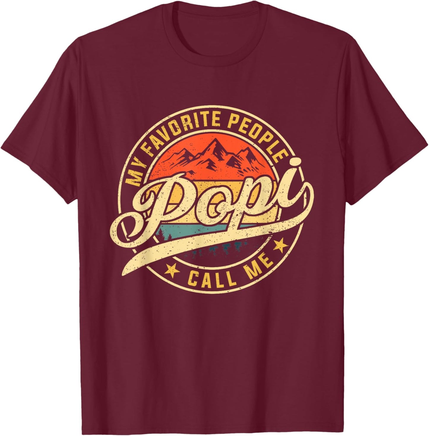 My Favorite People Call Me Popi Funny Father's Day T-Shirt - T-Shirt | Maroon