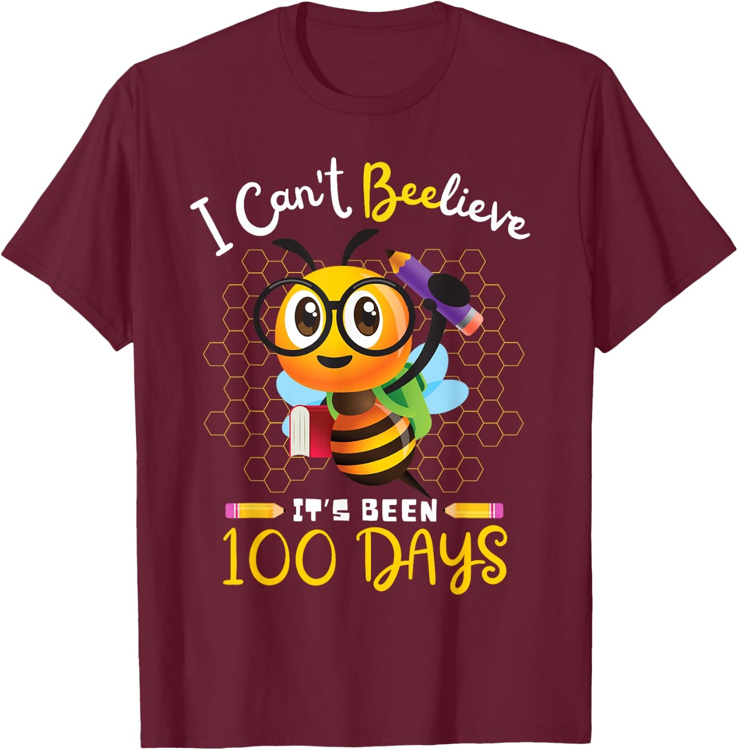 I Can't Believe it's Been 100 Days 100th Day Of School Bee T-Shirt - T-Shirt | Maroon