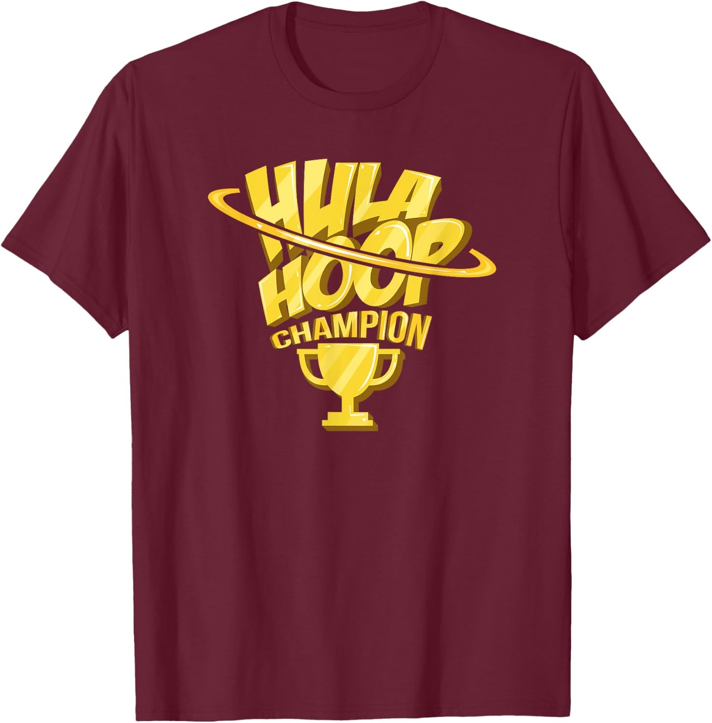 Hula Hoop Champion Hoops Dancing T-Shirt - T-Shirt | Maroon