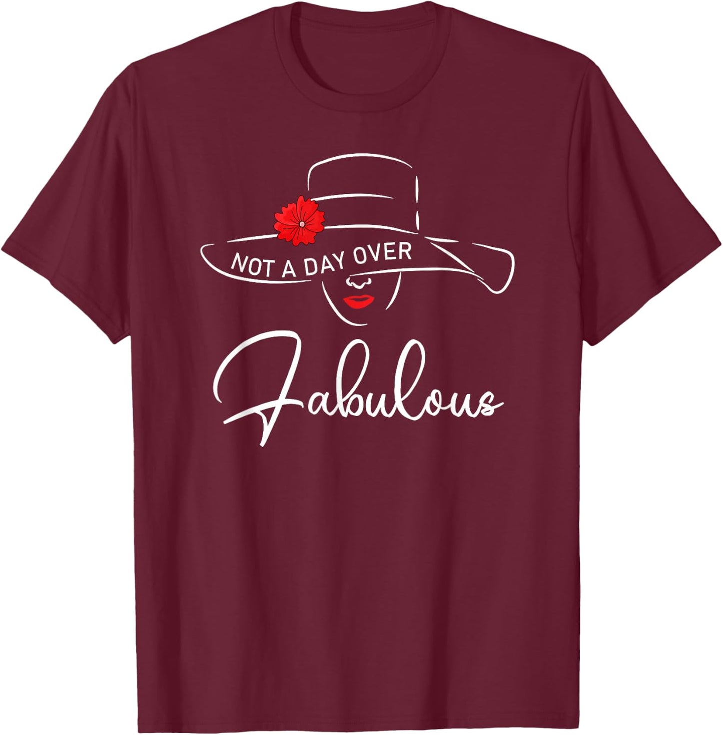 Women Not A Day Over Fabulous Cute Funny Graphic Birthday T-Shirt - T-Shirt | Maroon